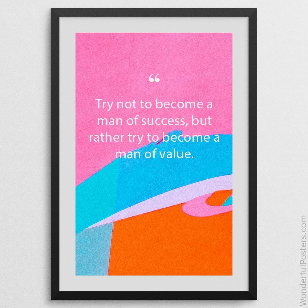 try-not-to-become-a-man-of-success-but-rather-try-to-become-a-man-of-value_3112022-QINS-D3-0-1709_1000_blackframe.jpg