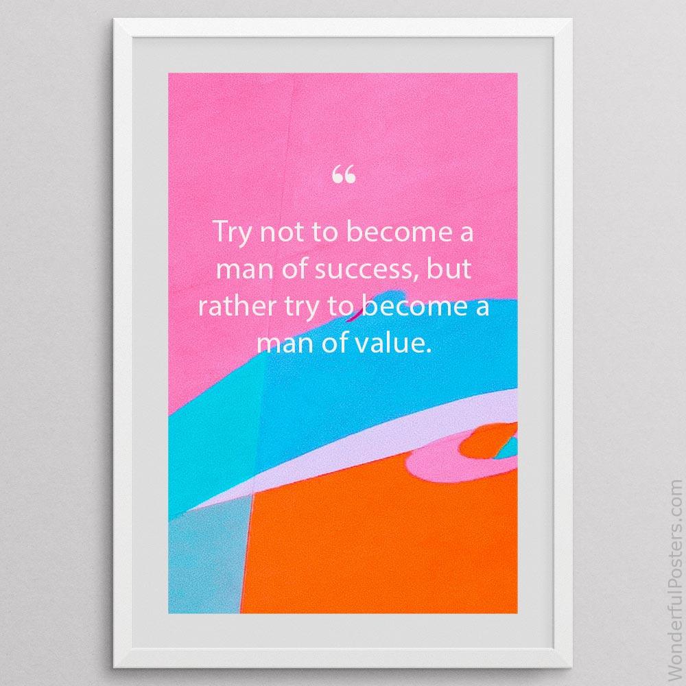 try-not-to-become-a-man-of-success-but-rather-try-to-become-a-man-of-value_3112022-QINS-D3-0-1709_1000_whiteframe.jpg