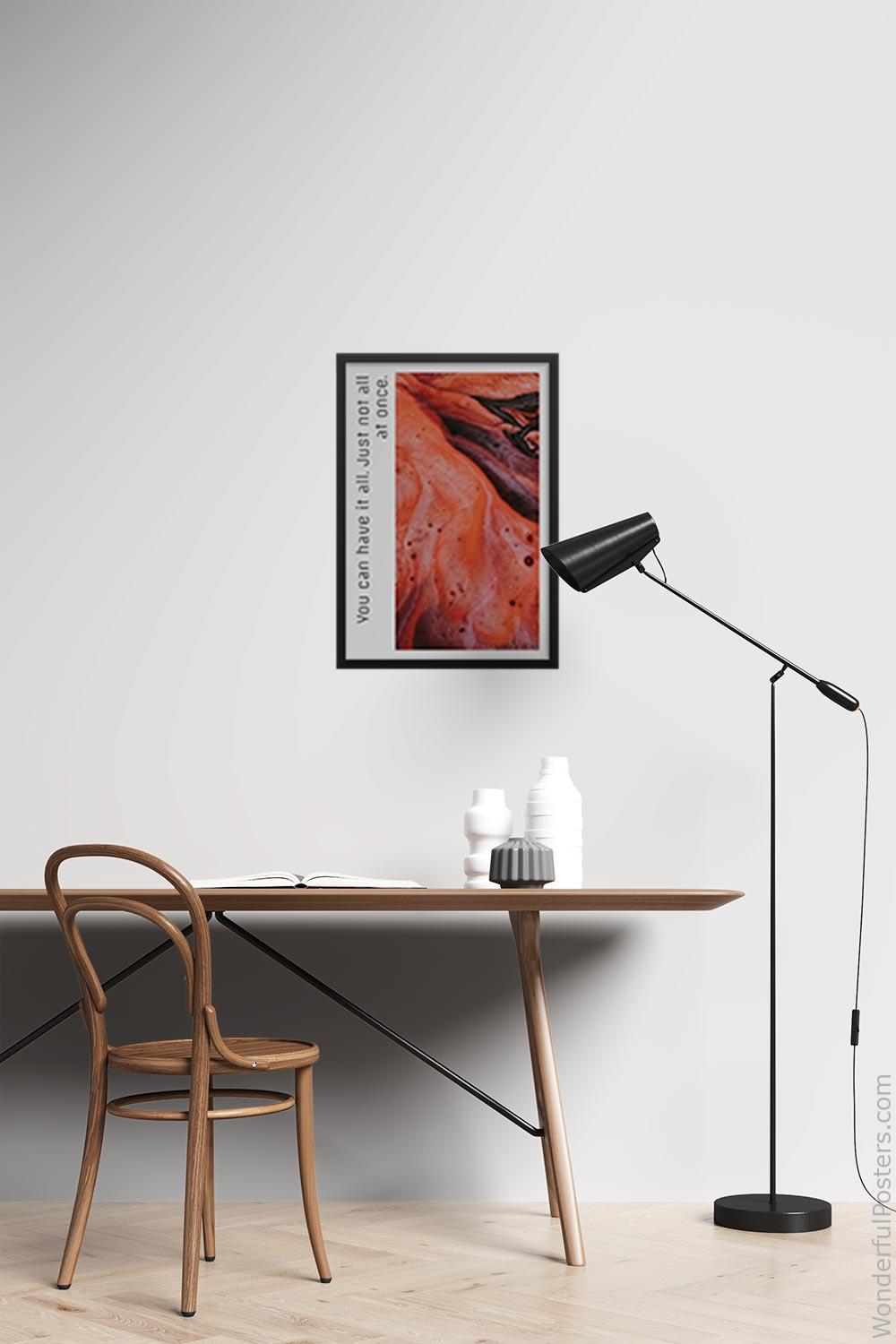 you-can-have-it-all-just-not-all-at-once_2012022-Q500-D10-0-3679_1000_blackframed_wall_417.jpg
