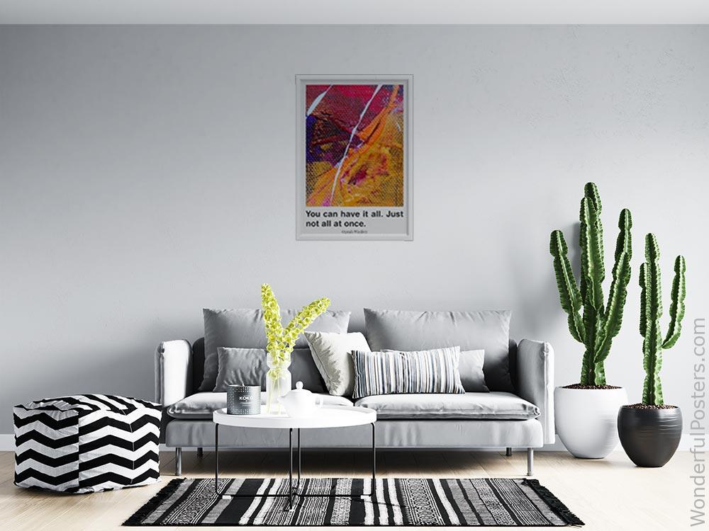 you-can-have-it-all-just-not-all-at-once_2012022-Q500-D12-0-7285_1000_whiteframed_wall_414.jpg