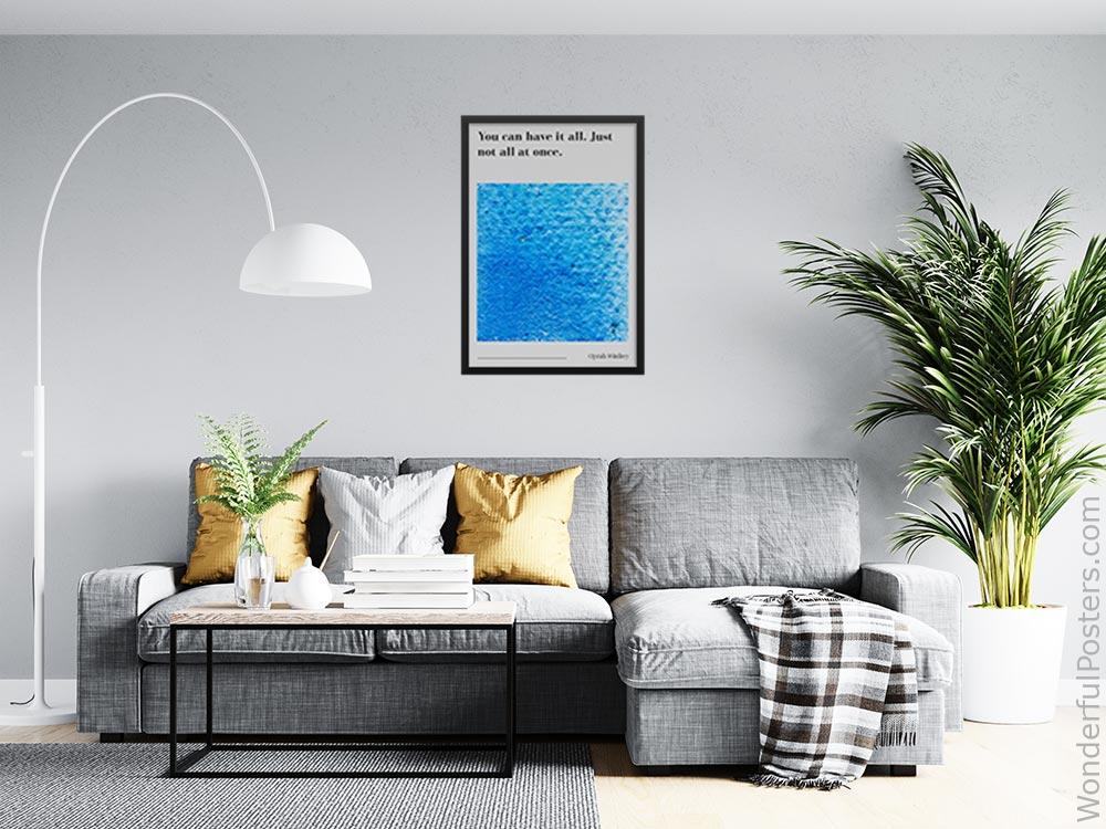 you-can-have-it-all-just-not-all-at-once_2012022-Q500-D13-0-7315_1000_blackframed_wall_416.jpg