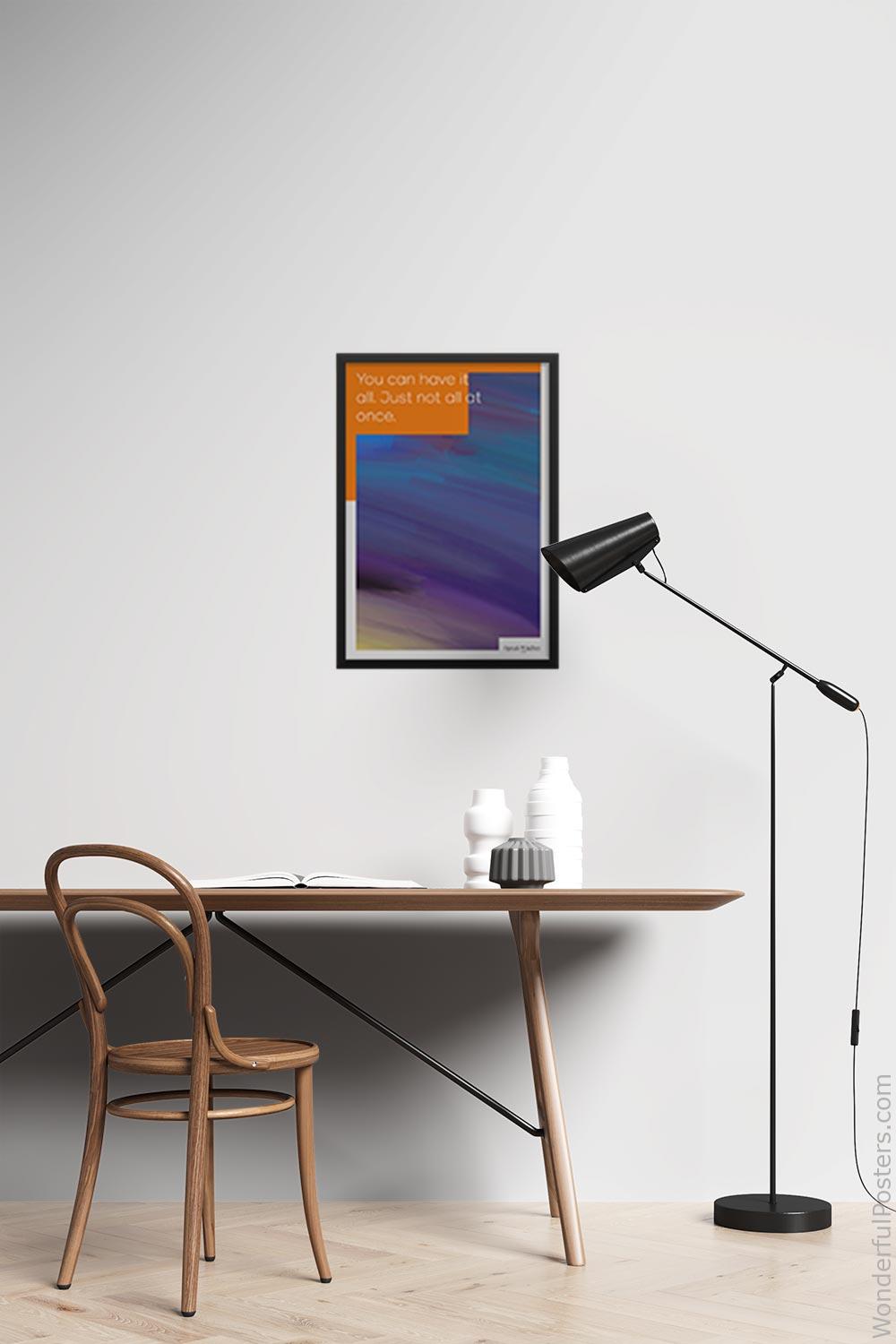 you-can-have-it-all-just-not-all-at-once_2012022-Q500-D27D-0-5464_1000_blackframed_wall_417.jpg