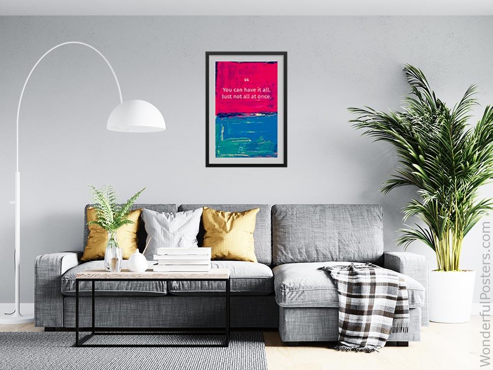 you-can-have-it-all-just-not-all-at-once_2012022-Q500-D3-0-8121_1000_blackframed_wall_416.jpg