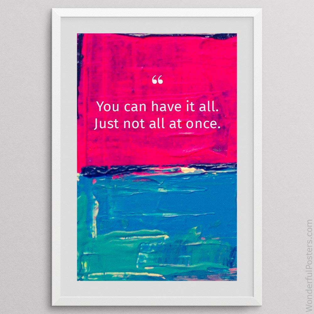 you-can-have-it-all-just-not-all-at-once_2012022-Q500-D3-0-8121_1000_whiteframe.jpg