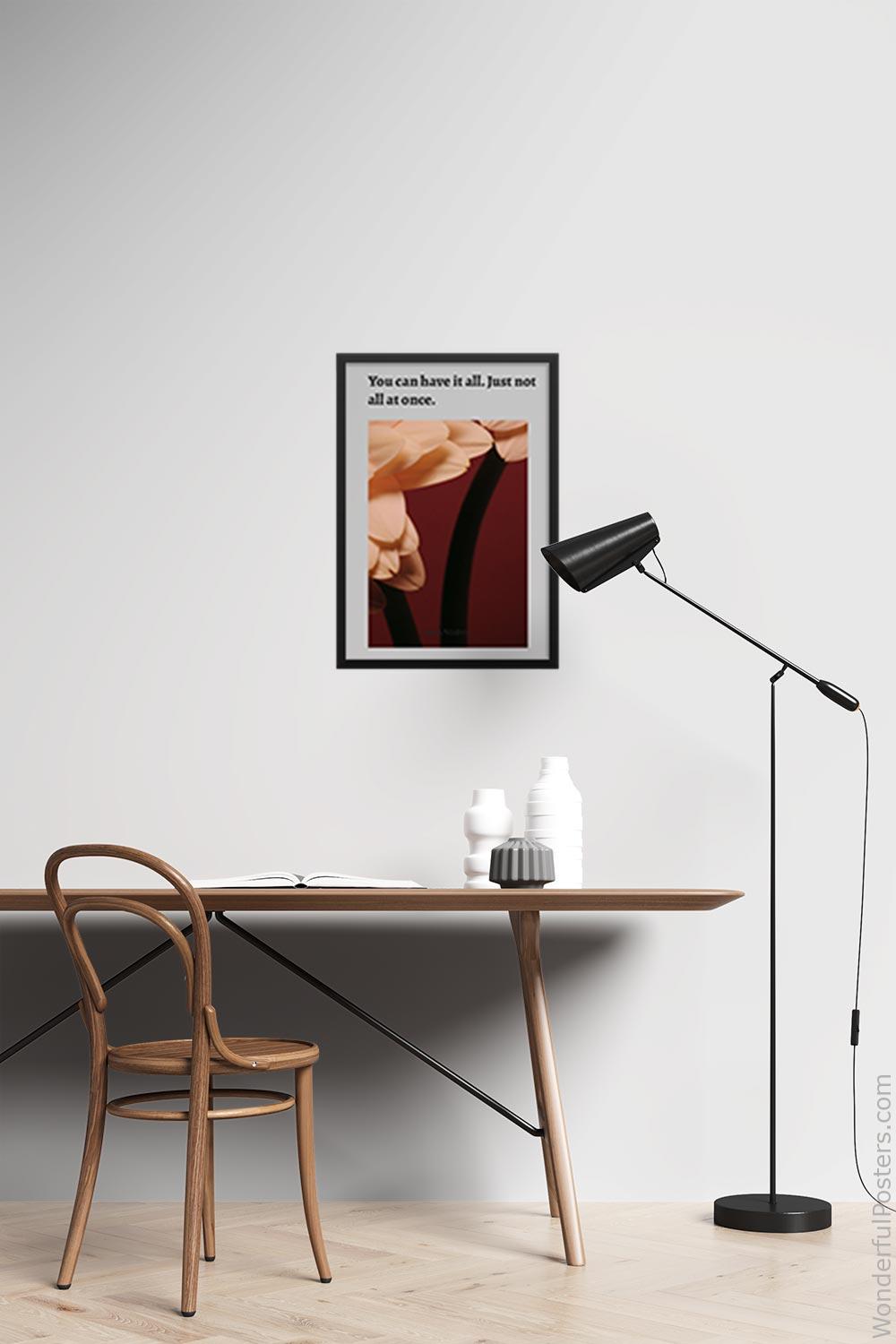 you-can-have-it-all-just-not-all-at-once_2012022-Q500-D7-0-7847_1000_blackframed_wall_417.jpg