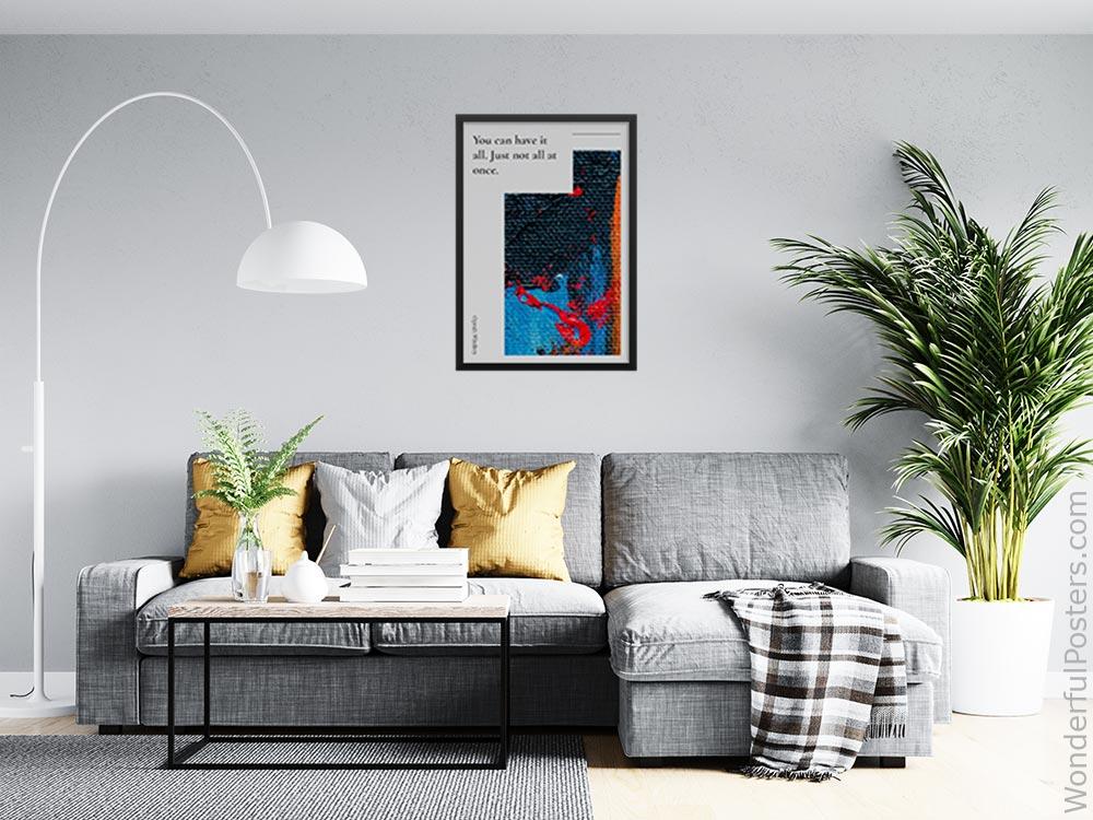 you-can-have-it-all-just-not-all-at-once_2012022-Q500-D8-0-4399_1000_blackframed_wall_416.jpg