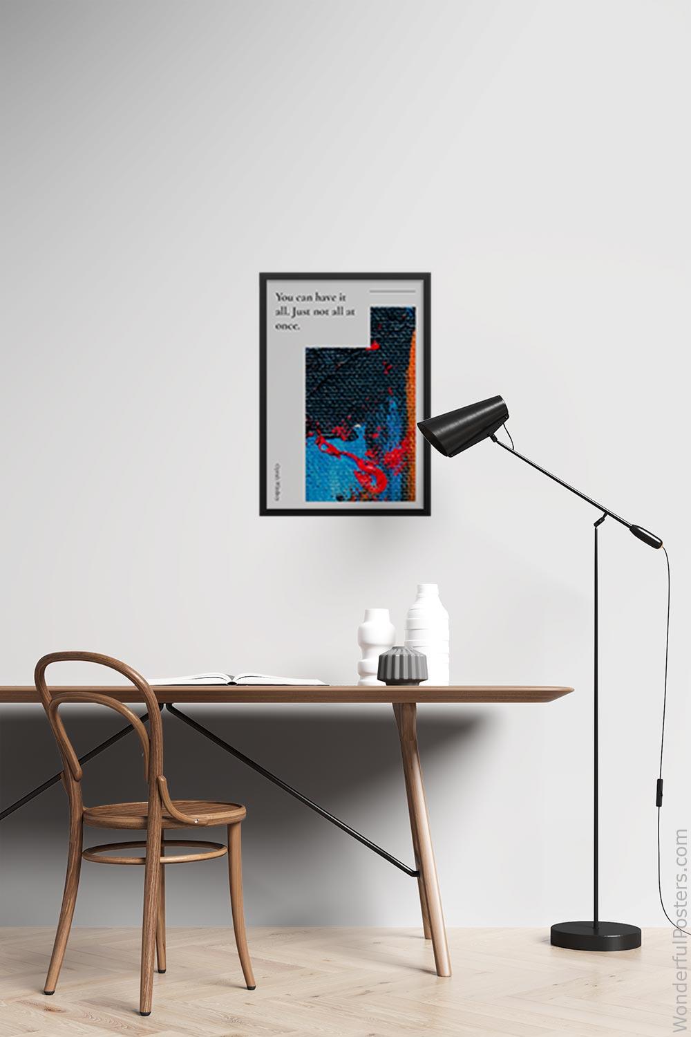 you-can-have-it-all-just-not-all-at-once_2012022-Q500-D8-0-4399_1000_blackframed_wall_417.jpg