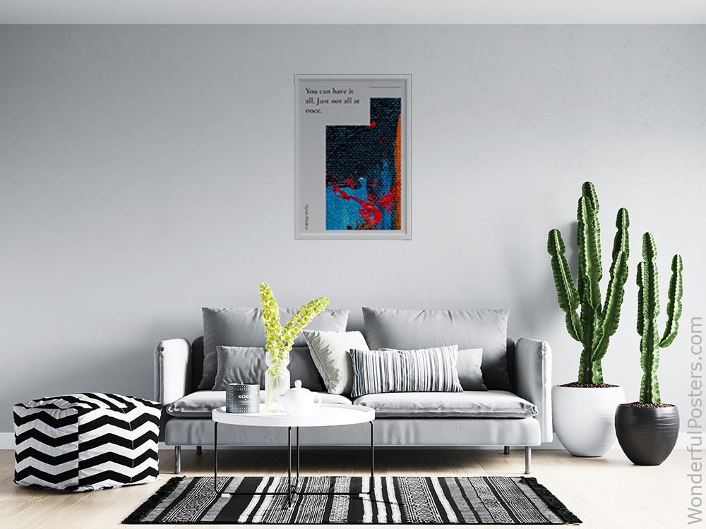 you-can-have-it-all-just-not-all-at-once_2012022-Q500-D8-0-4399_1000_whiteframed_wall_414.jpg